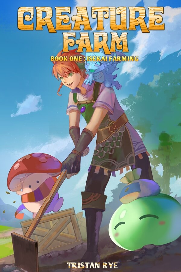 Creature Farm Book One: Isekai Farming by Tristan Rye, a LitRPG farming fantasy cover of a red-haired young farmer tilling soil with a baby blue dragon on his shoulder, a green slime, and a mushroom creature.
