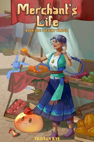 Merchant’s Life Book One: Desert Trader by Tristan Rye, a cozy LitRPG fantasy cover showing a blue-haired merchant girl holding an orange at a desert market fruit stall, with a cute orange slime and a blue genie spirit.